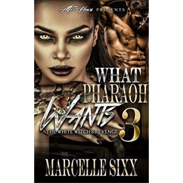 Imagem de WHAT PHARAOH WANTS 3: THE WHITE WITCH’S REVENGE (Pharaoh Series) (English Edition)