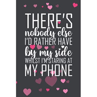 Imagem de There's No One Else I'd Rather Have By My Side: A funny weekly journal noteBook For Writing goals | schedule | thoughts and Notes perfect as a gift (& better than a card) for your amazing partner!
