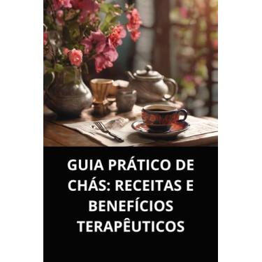 Imagem de Livro guia prático de chás receitas e benefícios terapêuticos - DUKE E