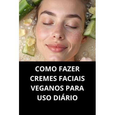 Imagem de LIVRO Como Fazer Cremes Faciais Veganos Para Uso Diário - Duke Editora