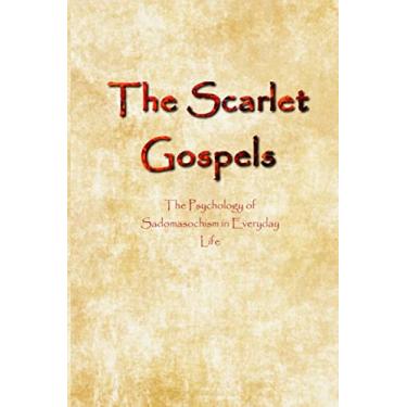 Imagem de The Scarlet Gospels: The Psychology of Sadomasochism in Everyday Life