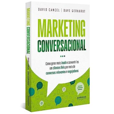 Imagem de Marketing Conversacional - Como gerar mais leads e convertê-los em clientes fiéis por meio de conversas relevantes e engajadoras
