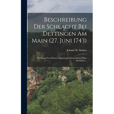 Imagem de Beschreibung Der Schlacht Bei Dettingen Am Main (27. Juni 1743): Mit Einem Von Einem Augenzeugen Entworfenen Plane Derselben...