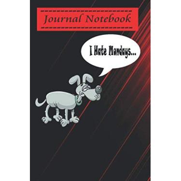 Imagem de Composition Book - Dog Hate Monday: Animal notebook for kids (6x9, 100 Page Ruled Notebook With An Inspirational Quote)