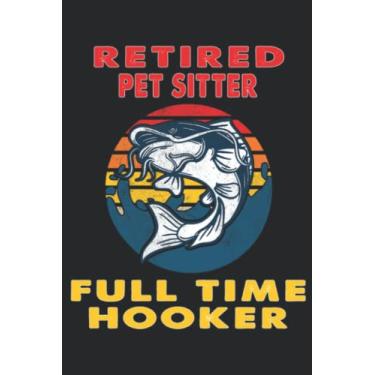 Imagem de Retired Pet sitter Full Time Hooker Fisherman Gift Pretty Nice: Lined Journal Notebook To Do Schedule, Medium 6x9 Inches, 110 Pages, Printed Cover