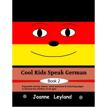 Imagem de Cool Kids Speak German - Book 2: Enjoyable activity sheets, word searches & colouring pages in German for children of all ages