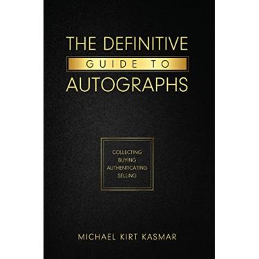 Imagem de The Definitive Guide To Autographs: Collecting Buying Authenticating Selling (English Edition)