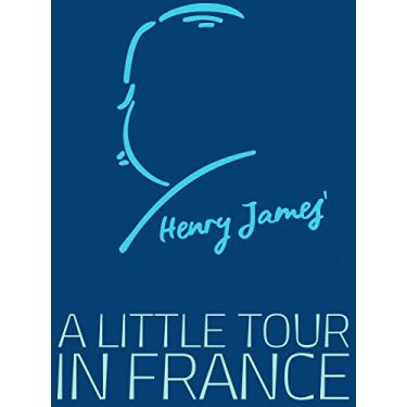 Imagem de A Little Tour in France (Henry James Collection) (English Edition)