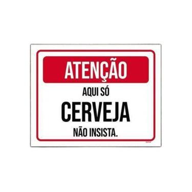 Imagem de Placa Atenção Aqui Só Cerveja Não Insista 36X46