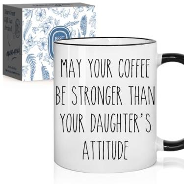 Imagem de May Your Coffee Be Stronger Than Your Daughter's Atitude Presentes de aniversário para mãe pai da filha, Dia das Mães Dia dos Pais Presentes de Natal de Ação de Graças da filha, padrasto pais presente