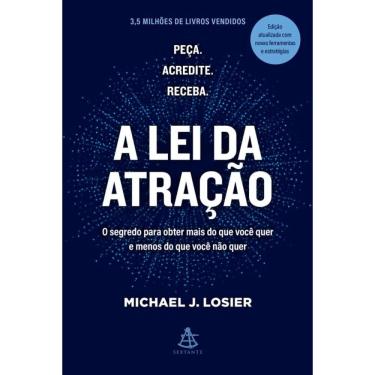 Imagem de A lei da atração: O segredo para obter mais do que você quer e menos do que você não quer