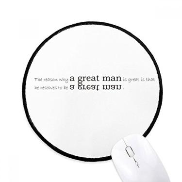 Imagem de DIYthinker Citação A Great Man is Great For He Wants to Be A Great Man Mouse Pad Desktop Office Tapete redondo para computador