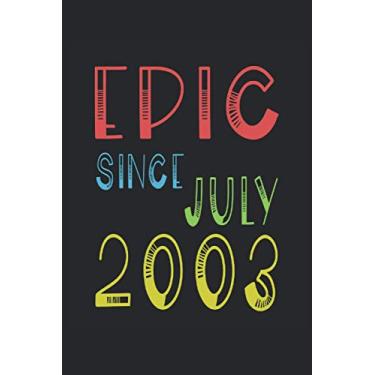 Imagem de Epic Since July 2003 Birthday 18th Anniversary: Lined Notbook Journal To Do Exercise Book Or Diary (6 x 9 inch) with 120 pages