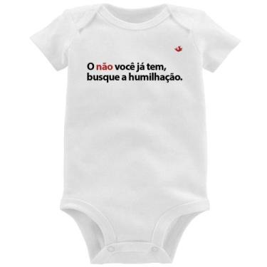 Imagem de Body Bebê O não você já tem, busque a humilhação - Foca na Moda, Branc