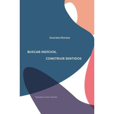 Imagem de Livro - Buscar Indícios, Construir Sentidos