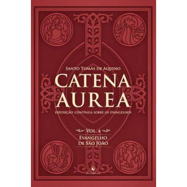 Imagem de Livro - Catena Aurea - Volume 4. Evangelho de São João