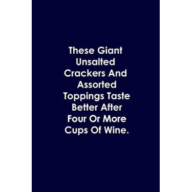 Imagem de These Giant Unsalted Crackers And Assorted Toppings Taste Better After Four Or More Cups Of Wine: Passover Notebook, Passover Pesach Gifts, Funny Blank Lined Notebook Journal