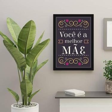 Imagem de Quadro Decorativo Você É A Melhor Mãe 45x34Cm Moldura Preta - Quadros 