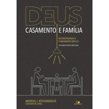 Imagem de Deus casamento e família  Andreas J. Köstenberger e David W. Jones