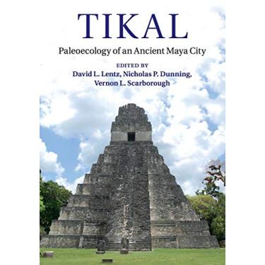 Imagem de Tikal: Paleoecology of an Ancient Maya City