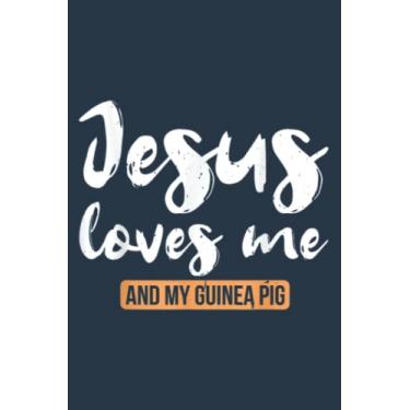 Imagem de Jesus Loves Me And My Guinea Pig Furry Potato Pets: Journal notebook, size 6 x 9 inches, 116 Pages