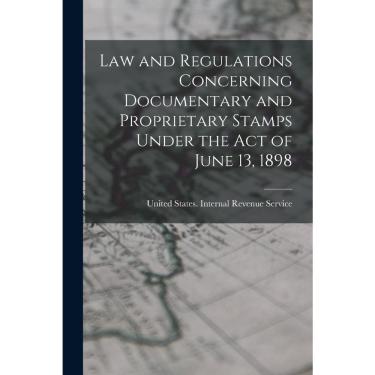 Imagem de Livro Law and Regulations Concerning Documentary and Proprietary Stamps Under the act of June 13, 1898