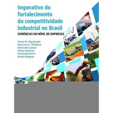 Imagem de Imperativo Do Fortalecimento Da Competividade Industrial No Brasil - Evidencias Em Nivel De Empresas