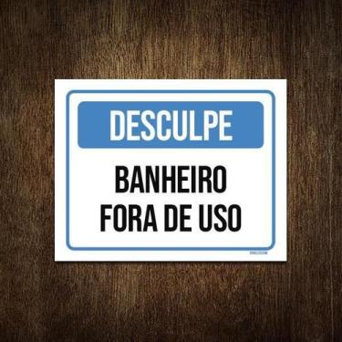 Imagem de Placa Sinalização Desculpe Banheiro Fora De Uso 36X46 - Sinalizo.Com