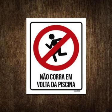 Imagem de Placa Proibido Não Corra Em Volta Da Piscina 18X23 - Sinalizo.Com