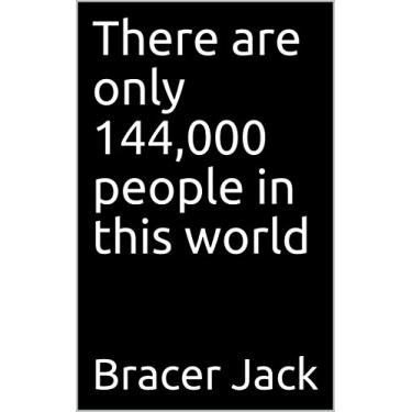Imagem de There are only 144,000 people in this world (English Edition)