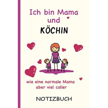 Imagem de Ich bin Mama und Köchin wie eine normale Mama aber viel coller: A5 Notizbuch als Geschenk für eine Köchin - A5 /punktiert - | Köchin Geschenke zum Geburtstag|Geburtstagsgeschenk Kollegin