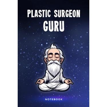 Imagem de Plastic Surgeon Guru Notebook: Customized 100 Page Lined Notepad Journal Gift For A Busy Plastic Surgeon : Much Better Than A Throw Away Greeting Or Birthday Card.