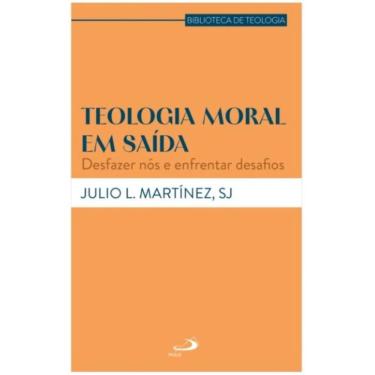Imagem de Teologia moral em saída - Desfazer nós e enfrentar desafios