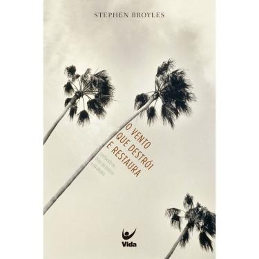 Imagem de o Vento Que Destrói e Restaura - Confiando No Deus Da Tristeza e Da Alegria