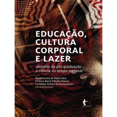 Imagem de Educação, Cultura Corporal E Lazer: Desafios Da Pós-Graduação E Ciência No Tempo Presente