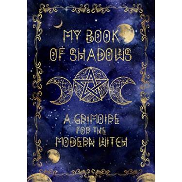 Imagem de My Book of Shadows: A Grimoire for the Modern Witch: 2-Page Guided Spell Journal Plus Dot Grid Spread for Teenage or Adult Witches, Wiccans, Mages, ... Record Book; Ritual and Casting Diary