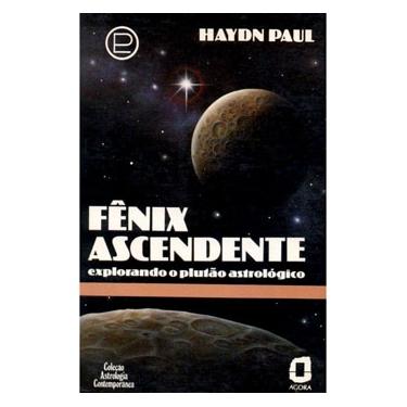 Imagem de Livro - Fênix Ascendente: Explorando o Plutão astrológico - Haydn Paul 