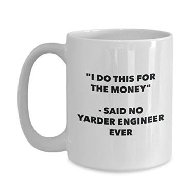 Imagem de Caneca "I Do This for the Money" - Said No Yarder Engineer Ever - Caneca de café de cacau engraçado - Ideia de presente de aniversário de Natal