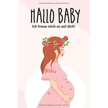 Imagem de Hallo Baby Ich freue mich so auf dich: Tagebuch zur Schwangerschaft zum Eintragen, Geschenk Vater, Mutter, Freundin, Tochter