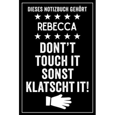 Imagem de Rebecca - Don't touch it sonst klatscht it!: Lustiges Personalisiertes Notizbuch A5 I 120 Seiten I Klassisch & Elegant In Schwarz I Das perfekte, individuelle Geschenk für Familie, Freunde, Kollegen