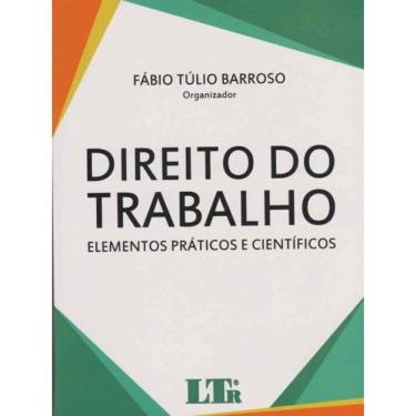 Imagem de Direito do Trabalho - Elementos Práticos e Científicos
