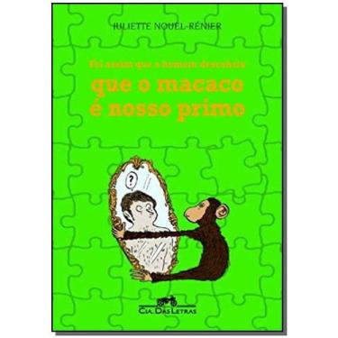 Imagem de Foi assim que o homem descobriu que o macaco e nosso primo - COMPANHIA