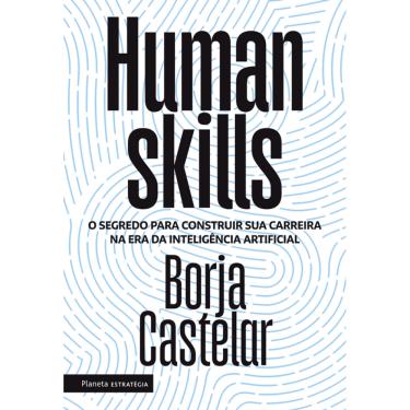 Imagem de Human Skills: O segredo para construir sua carreira na era da inteligência artificial