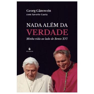 Imagem de Livro Nada além da verdade: Minha vida ao lado de Bento xvi - Georg Gänswein e Saverio Gaeta