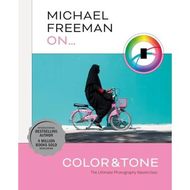 Imagem de Michael Freeman on Color and Tone: The Ultimate Photography Masterclass