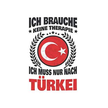 Imagem de Türkei Notizbuch: Ich brauche keine Therapie - Ich Muss Nur Nach Türkei Reise / 6x9 Zoll/Reisetagebuch Reisenotizbuch Logbuch