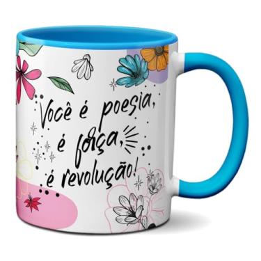 Imagem de Caneca Mulher Você É Força Poesia e Revolução Frase Criativa (Azul)