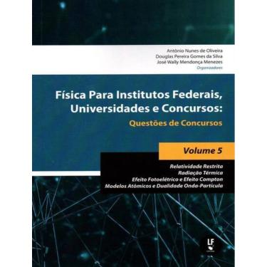 Imagem de Fisica Para Institutos Federais, Universidades E Concursos: Questoes De Concursos - Vol. 5