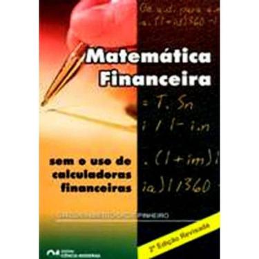Imagem de Matemática Financeira   Sem o uso de calculadoras financeiras 2a Edição