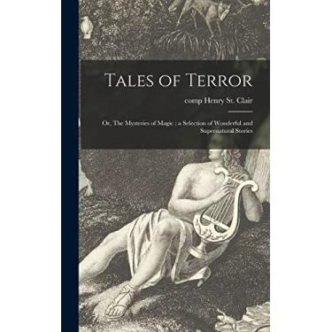 Imagem de Tales of Terror; or, The Mysteries of Magic: a Selection of Wonderful and Supernatural Stories